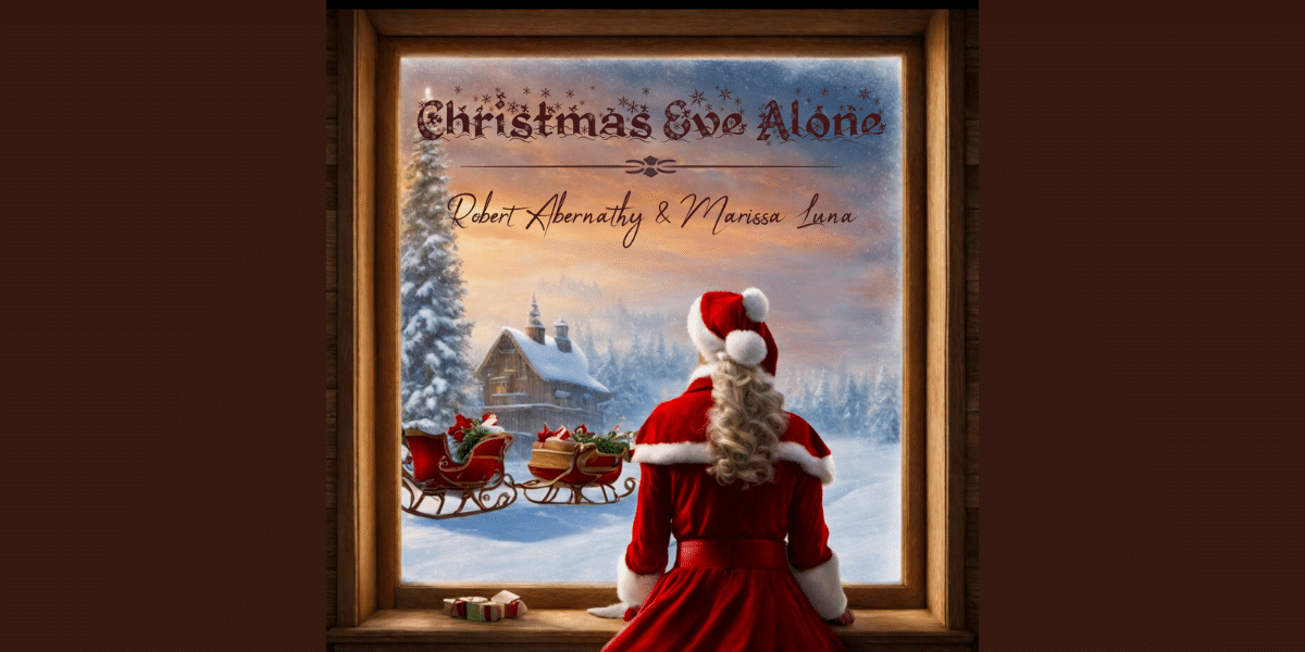 A Soulful Christmas Revelation: ‘Christmas Eve Alone’ by Robert Abernathy Featuring Marissa Luna Hits the Music Sphere