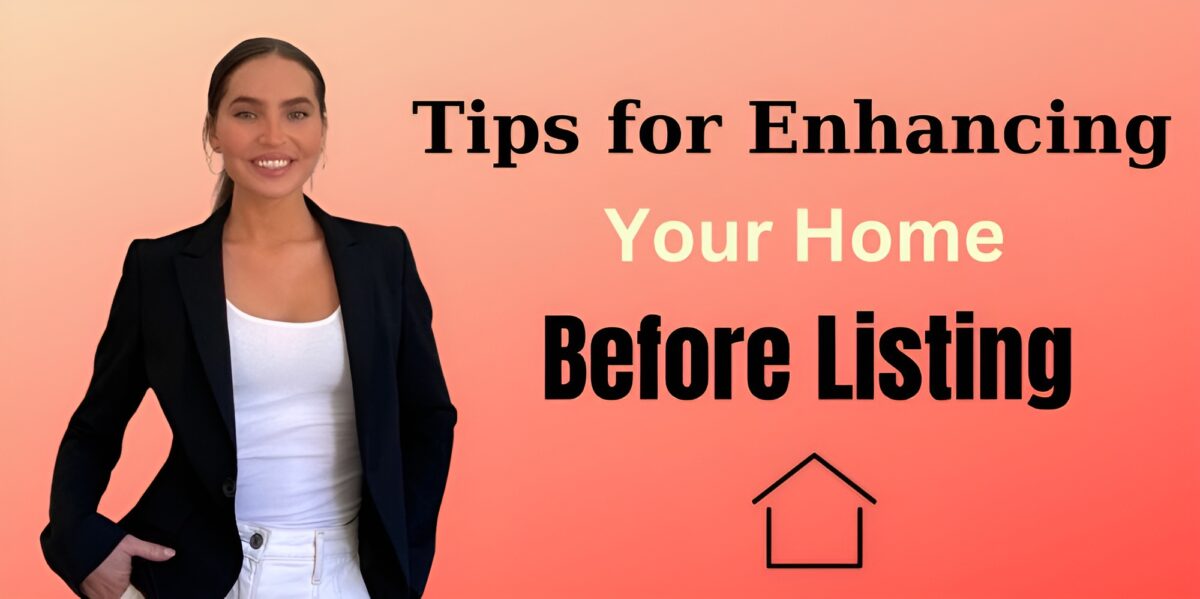 Tips For Enhancing Your Home Before Listing