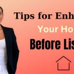 Tips For Enhancing Your Home Before Listing