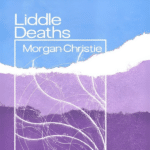 Liddle Deaths by Morgan Christie: An Emotionally Charged Tale of Family, Grief, and Personal Growth