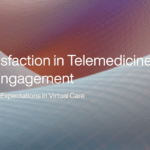 Patient Satisfaction in Telemedicine: Strategies for Better Engagement