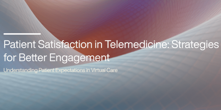 Patient Satisfaction in Telemedicine: Strategies for Better Engagement