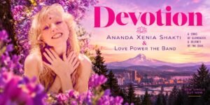 From Punk Rebellion to Sacred Surrender: Ananda Xenia Shakti’s “Devotion” Feels Right at Home in Portland
