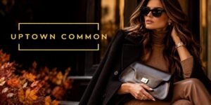 Uptown Common, The Luxury of Something Made to Last
